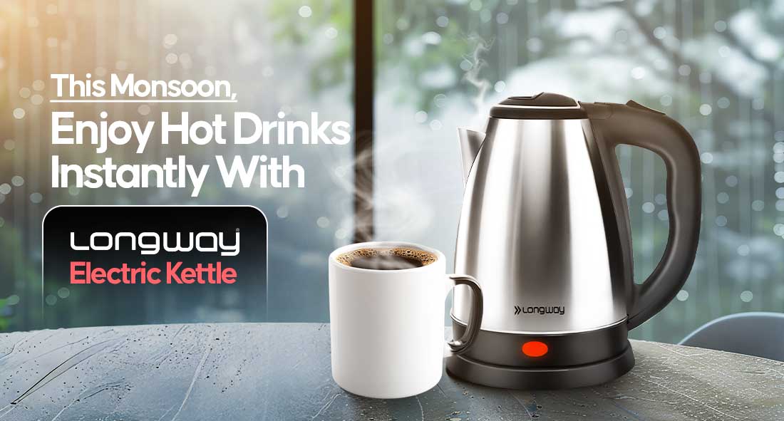 This Monsoon, Enjoy Hot Drinks Instantly With Longway Electric Kettle