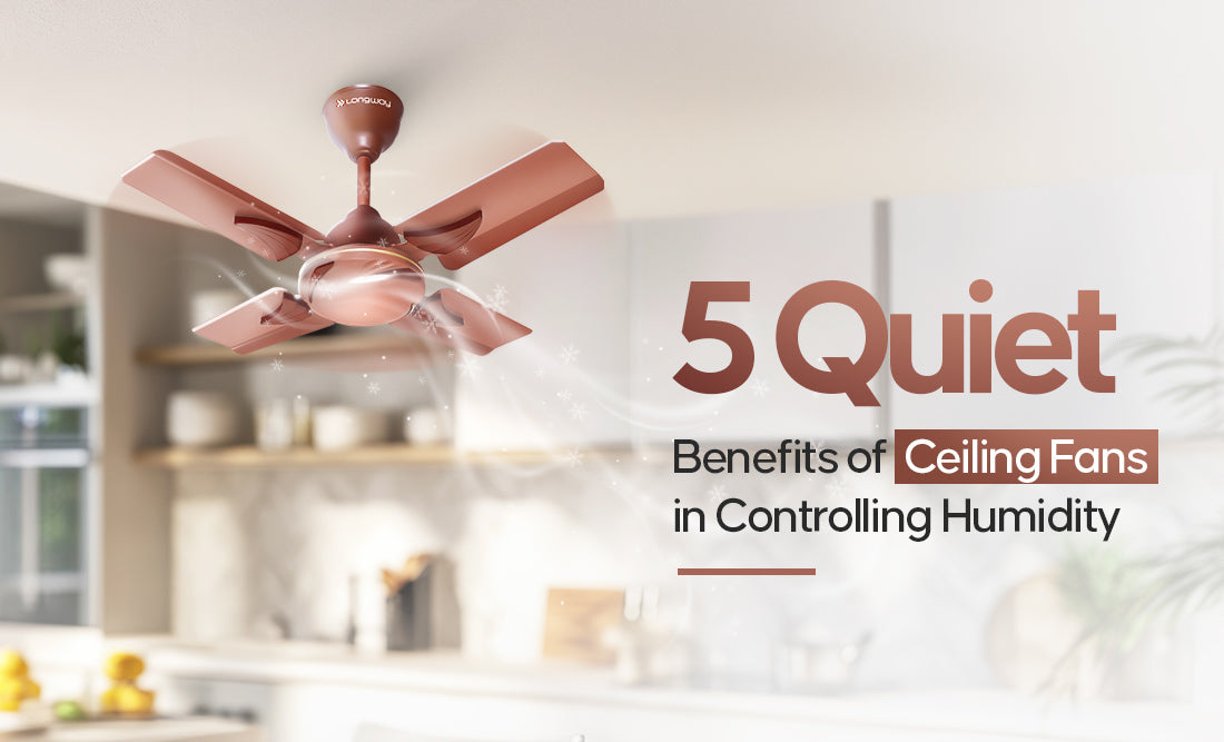 5 Quiet Benefits of Ceiling Fans in Controlling Humidity