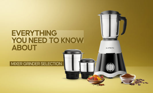 Everything You Need to Know About Mixer Grinder Selection