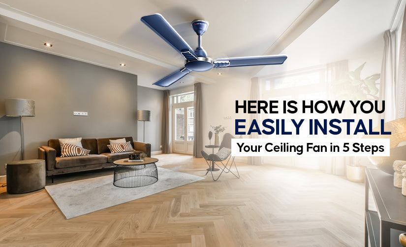 Here is how you can easily install your ceiling fan in 5 steps!