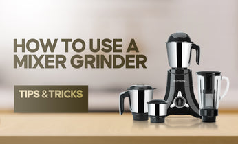 How to Use a Mixer Grinder: Tips and Tricks
