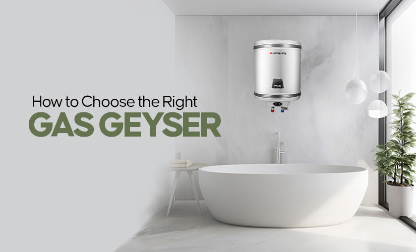How to choose the right gas geyser Longway India