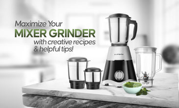 Maximize Your Mixer Grinder with creative recipes and helpful tips!