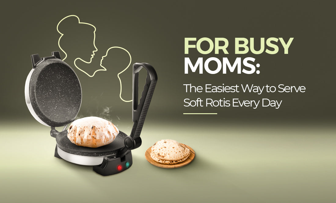 For Busy Moms: The Easiest Way to Serve Soft Rotis Every Day
