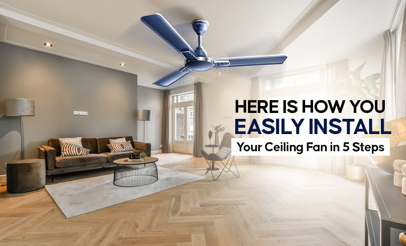 Here is how you can easily install your ceiling fan in 5 steps!