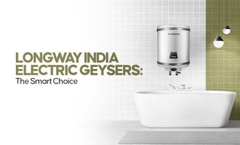 Longway India Electric Geysers: The Smart Choice