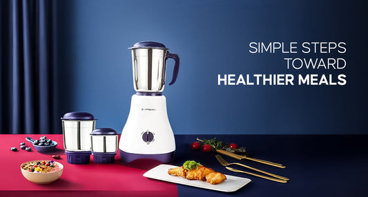 Simple Steps Toward Healthier Meals with Longway Mixer Grinders